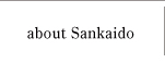 about Sankaido